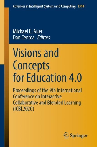 Visions and Concepts for Education 4.0: Proceedings of the 9th International Conference on Interactive Collaborative and Blended Learning (ICBL2020). 1st ed. 2021