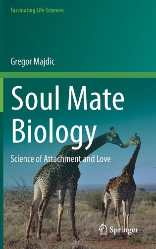 Soul Mate Biology: Science of attachment and love. 2021 ed.