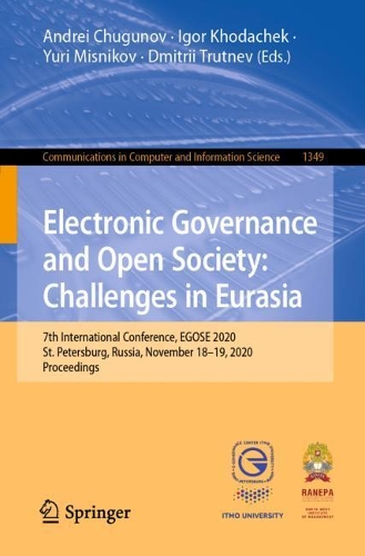 Electronic Governance and Open Society: Challenges in Eurasia: 7th International Conference, EGOSE 2020, St. Petersburg, Russia, November 18-19, 2020, Proceedings. 1st ed. 2020