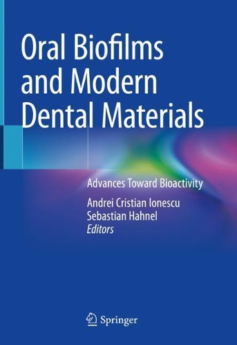 Oral Biofilms and Modern Dental Materials: Advances Toward Bioactivity. 2021 ed.