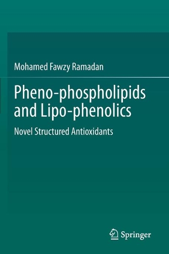 Pheno-phospholipids and Lipo-phenolics: Novel Structured Antioxidants. 2021 ed.