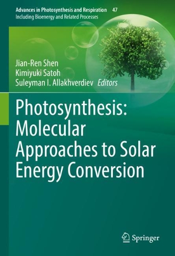 Photosynthesis: Molecular Approaches to Solar Energy Conversion. 2021 ed.