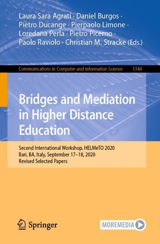 Bridges and Mediation in Higher Distance Education: Second International Workshop, HELMeTO 2020, Bari, BA, Italy, September 17-18, 2020, Revised Selected Papers. 1st ed. 2021