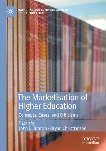 The Marketisation of Higher Education: Concepts, Cases, and Criticisms. 2021 ed.