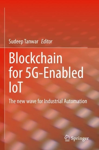 Blockchain for 5G-Enabled IoT: The new wave for Industrial Automation. 2021 ed.
