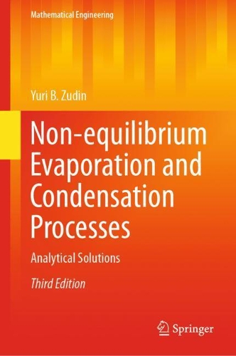 Non-equilibrium Evaporation and Condensation Processes: Analytical Solutions. Third Edition 2021