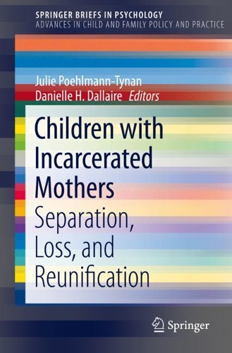 Children with Incarcerated Mothers: Separation, Loss, and Reunification. 1st ed. 2021