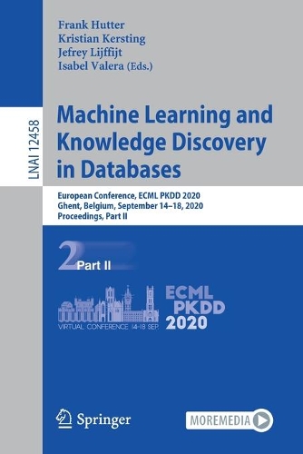 Machine Learning and Knowledge Discovery in Databases: European Conference, ECML PKDD 2020, Ghent, Belgium, September 14-18, 2020, Proceedings, Part II. 1st ed. 2021