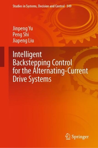 Intelligent Backstepping Control for the Alternating-Current Drive Systems. 2021 ed.