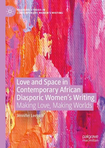 Love and Space in Contemporary African Diasporic Women's Writing