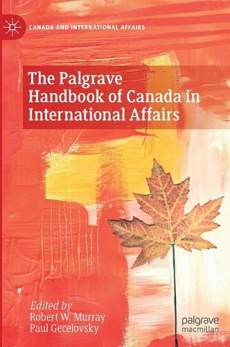The Palgrave Handbook of Canada in International Affairs.