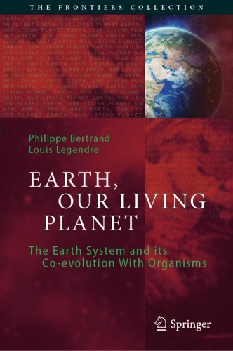 Earth, Our Living Planet: The Earth System and its Co-evolution With Organisms. 2021 ed.
