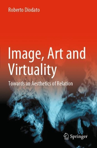 Image, Art and Virtuality: Towards an Aesthetics of Relation. 2021 ed.