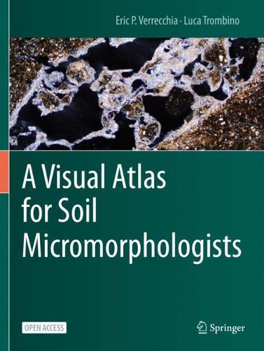 A Visual Atlas for Soil Micromorphologists. 1st ed. 2021