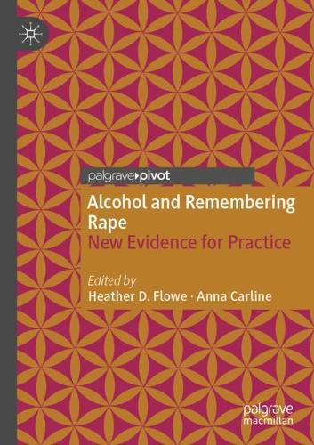 Alcohol and Remembering Rape: New Evidence for Practice. 2021 ed.