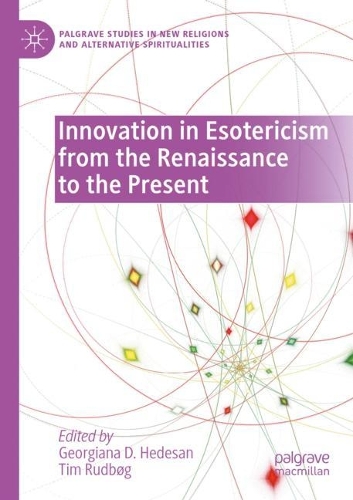 Innovation in Esotericism from the Renaissance to the Present. 2021 ed.