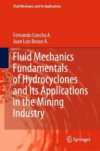 Fluid Mechanics Fundamentals of Hydrocyclones and Its Applications in the Mining Industry. 2022 ed.