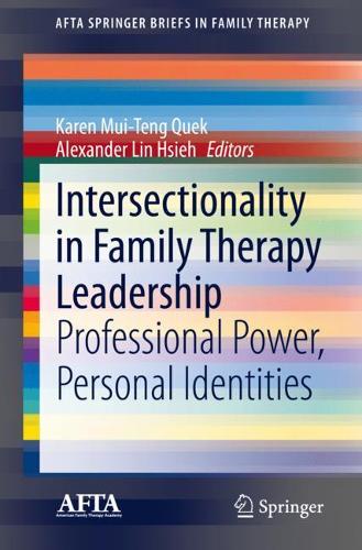 Intersectionality in Family Therapy Leadership: Professional Power, Personal Identities. 1st ed. 2021