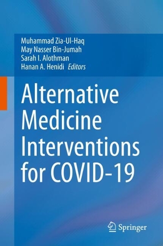 Alternative Medicine Interventions for COVID-19. 2021 ed.