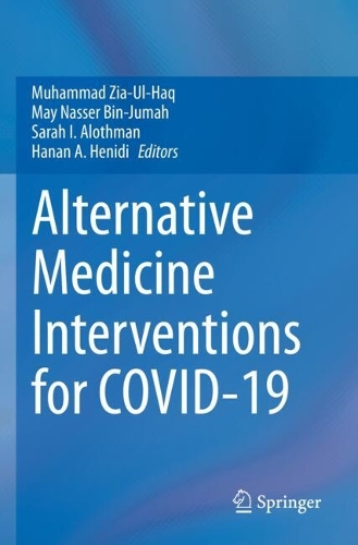 Alternative Medicine Interventions for COVID-19. 2021 ed.