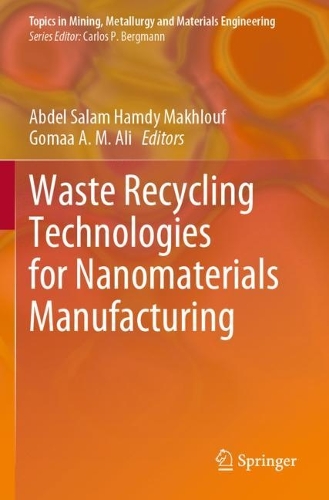 Waste Recycling Technologies for Nanomaterials Manufacturing. 2021 ed.