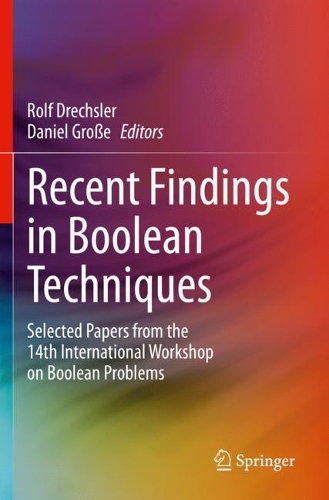 Recent Findings in Boolean Techniques: Selected Papers from the 14th International Workshop on Boolean Problems. 2021 ed.