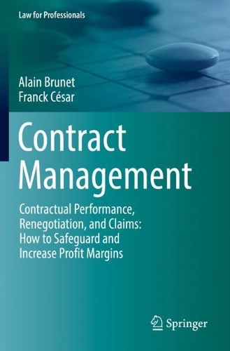 Contract Management: Contractual Performance, Renegotiation, and Claims: How to Safeguard and Increase Profit Margins. 2021 ed.