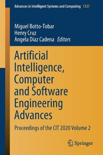 Artificial Intelligence, Computer and Software Engineering Advances: Proceedings of the CIT 2020 Volume 2. 1st ed. 2021