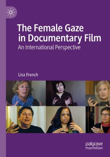 The Female Gaze in Documentary Film: An International Perspective. 1st ed. 2021