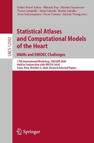 Statistical Atlases and Computational Models of the Heart. M&Ms and EMIDEC Challenges: 11th International Workshop, STACOM 2020, Held in Conjunction with MICCAI 2020, Lima, Peru, October 4, 2020, Revised Selected Papers. 1st ed. 2021