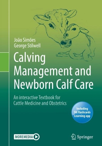 Calving Management and Newborn Calf Care: An interactive Textbook for Cattle Medicine and Obstetrics. 2021 ed.