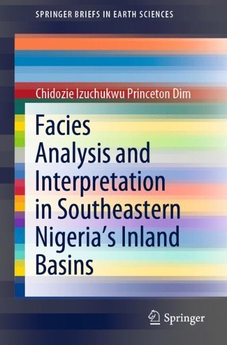 Facies Analysis and Interpretation in Southeastern Nigeria's Inland Basins. 1st ed. 2021