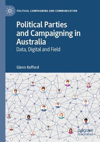 Political Parties and Campaigning in Australia: Data, Digital and Field. 2021 ed.