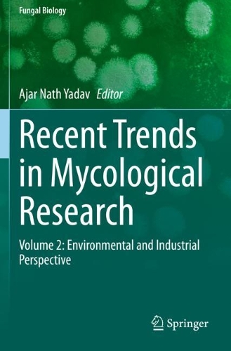 Recent Trends in Mycological Research: Volume 2: Environmental and Industrial Perspective. 2021 ed.