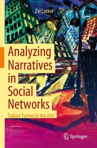 Analyzing Narratives in Social Networks: Taking Turing to the Arts. 2021 ed.