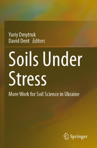 Soils Under Stress: More Work for Soil Science in Ukraine. 2021 ed.