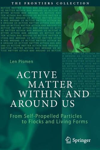 Active Matter Within and Around Us: From Self-Propelled Particles to Flocks and Living Forms. 2021 ed.