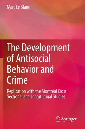 The Development of Antisocial Behavior and Crime: Replication with the Montreal Cross Sectional and Longitudinal Studies. 2021 ed.