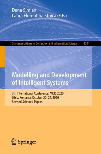 Modelling and Development of Intelligent Systems: 7th International Conference, MDIS 2020, Sibiu, Romania, October 22-24, 2020, Revised Selected Papers. 1st ed. 2021