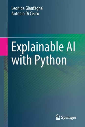 Explainable AI with Python. 1st ed. 2021