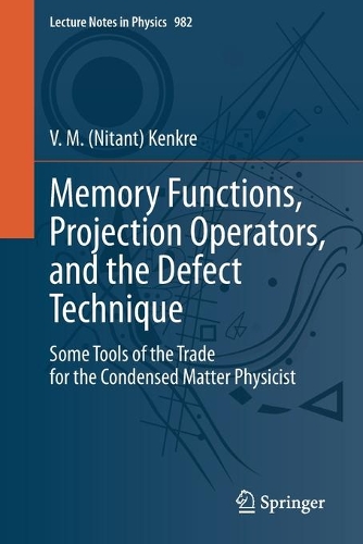 Memory Functions, Projection Operators, and the Defect Technique: Some Tools of the Trade for the Condensed Matter Physicist. 1st ed. 2021