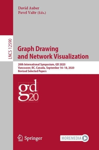 Graph Drawing and Network Visualization: 28th International Symposium, GD 2020, Vancouver, BC, Canada, September 16-18, 2020, Revised Selected Papers. 1st ed. 2020