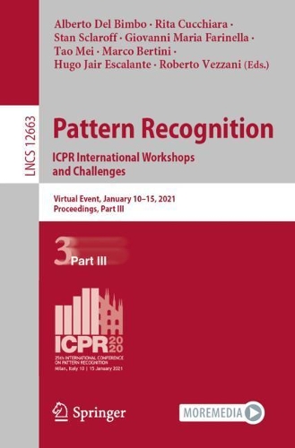 Pattern Recognition. ICPR International Workshops and Challenges: Virtual Event, January 10-15, 2021, Proceedings, Part III. 1st ed. 2021