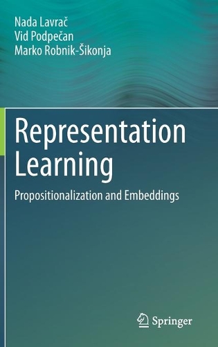 Representation Learning: Propositionalization and Embeddings. 2021 ed.