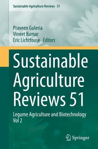 Sustainable Agriculture Reviews 51: Legume Agriculture and Biotechnology Vol 2. 2021 ed.