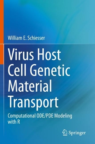 Virus Host Cell Genetic Material Transport: Computational ODE/PDE Modeling with R. 2022 ed.