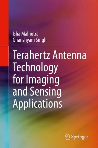 Terahertz Antenna Technology for Imaging and Sensing Applications. 2021 ed.