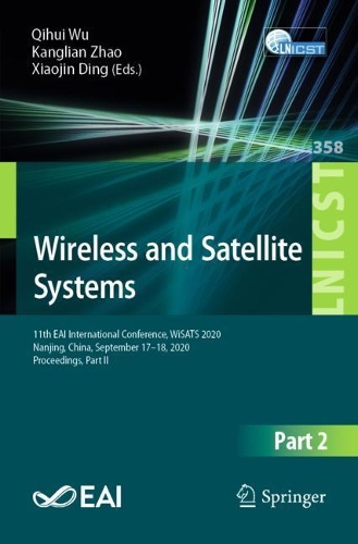 Wireless and Satellite Systems: 11th EAI International Conference, WiSATS 2020, Nanjing, China, September 17-18, 2020, Proceedings, Part II. 1st ed. 2021