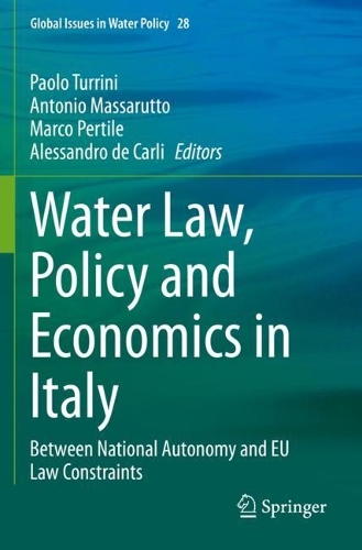 Water Law, Policy and Economics in Italy: Between National Autonomy and EU Law Constraints. 2021 ed.