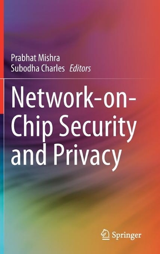 Network-on-Chip Security and Privacy. 2021 ed.